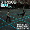 Famoso Postumo & Yucatan - Strisce Blu - Single